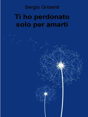 cover image of Ti ho perdonato solo per amarti